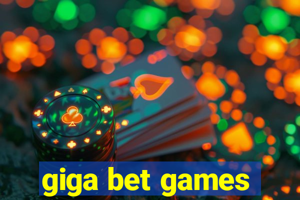 giga bet games